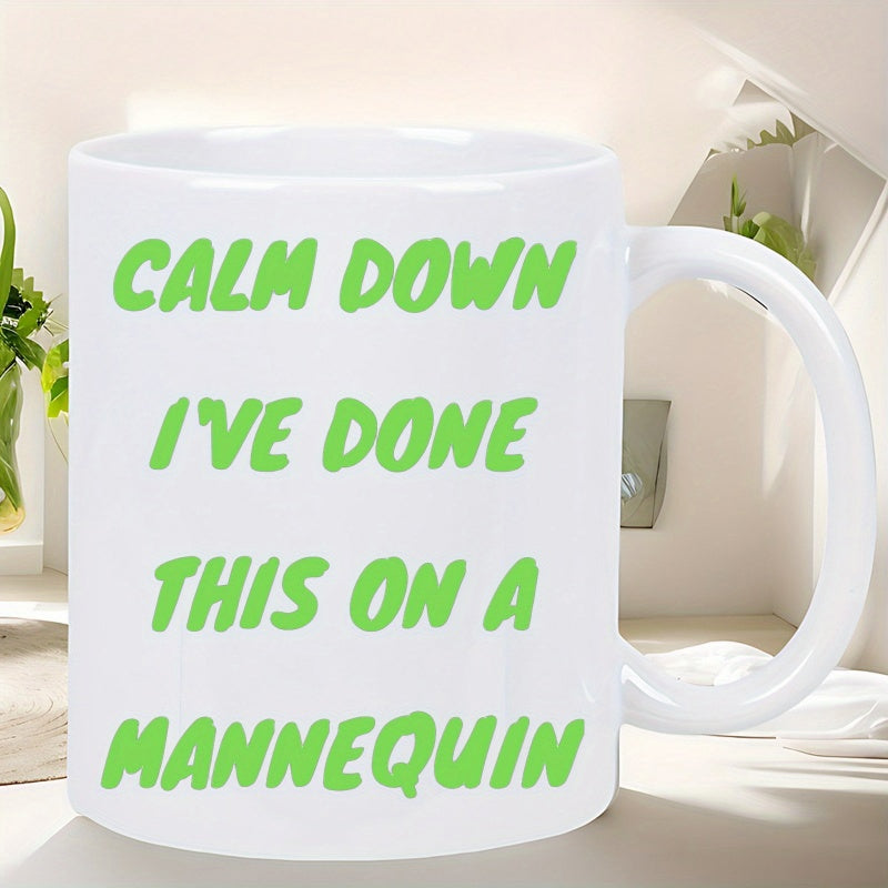 Tailorly White Ceramic 11 oz Mug - Calm Down Ive Done This On A Mannequin Minimalist Featuring Vibrant Green Text Mug