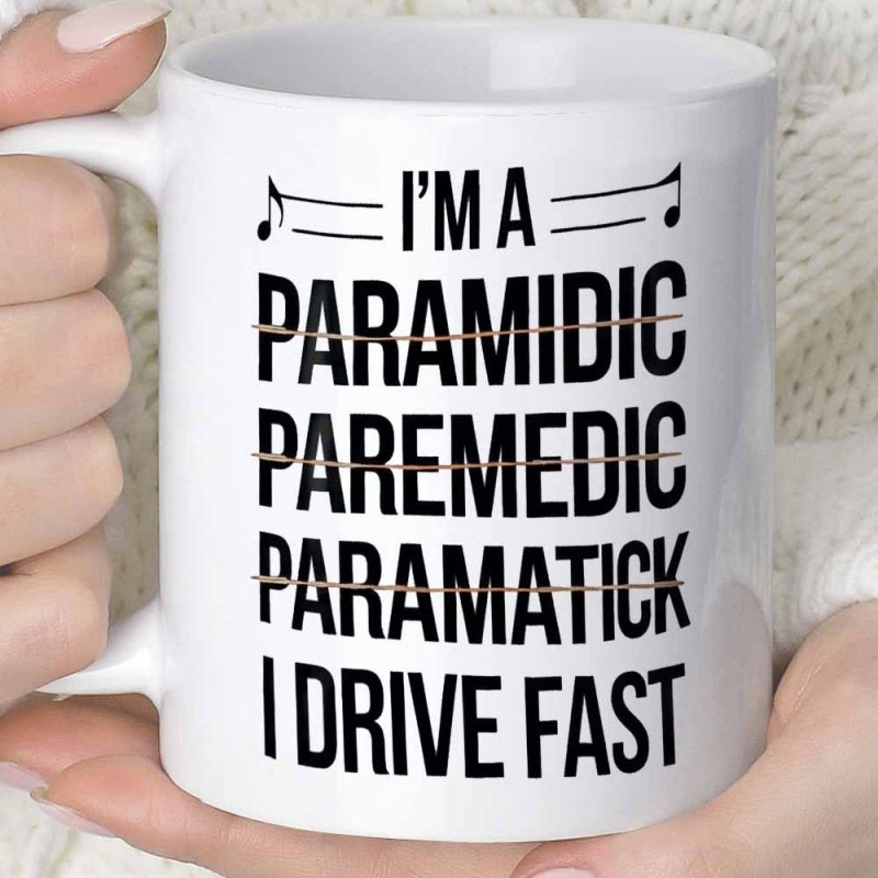 Tailorly White Ceramic 11 oz Mug - Im A Paramedic I Drive Fast Minimalist With Bold Humorous Typography Design Mug