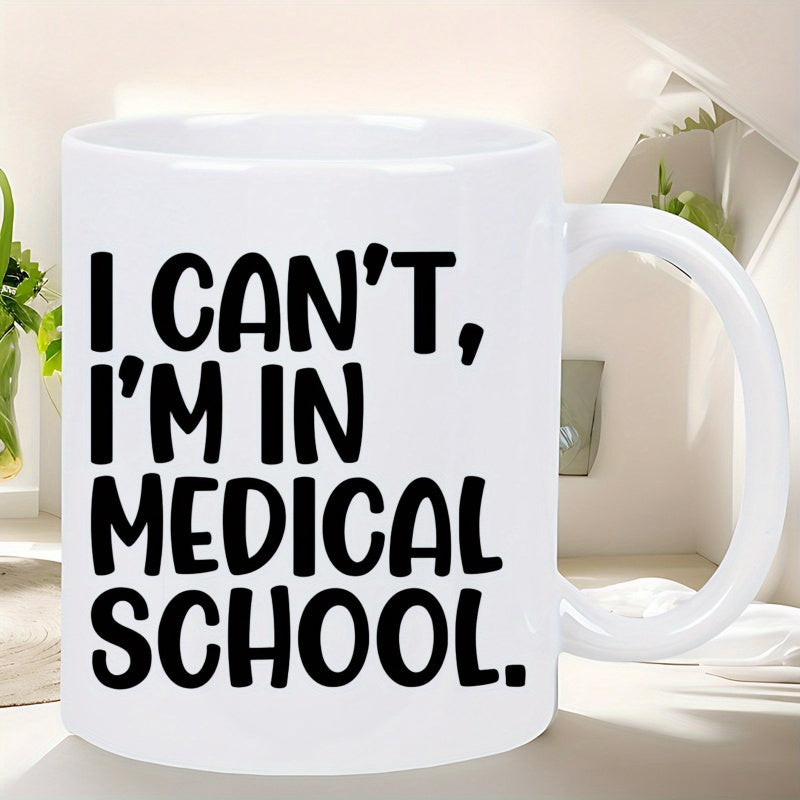 Tailorly White Ceramic 11 oz Mug - I Cant Im In Medical School Simple White Ceramic With Bold Black Humorous Text Mug