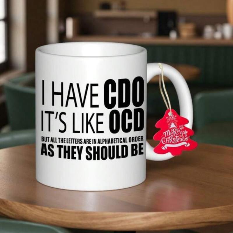 Tailorly White Ceramic 11 oz Mug - I Have Cdo Its Like Ocd But All The Letters Are In Alphabetical Order As They Should Be Clean Featuring Bold Black Minimalist