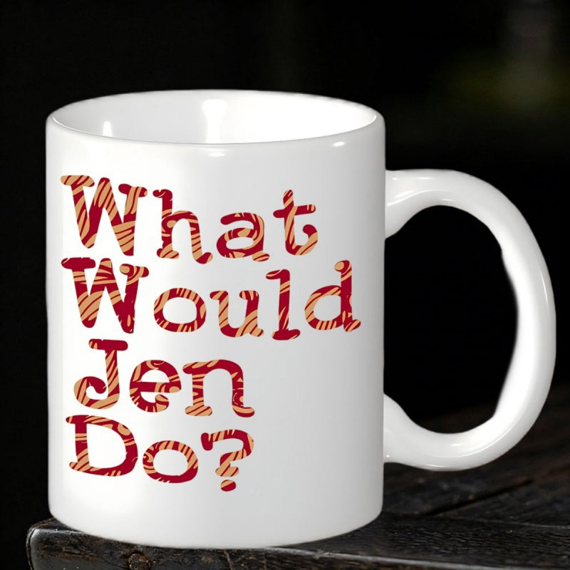 Tailorly White Ceramic 11 oz Mug - What Would Jen Do Red Patterned Playful Letters Forming A Funny Inspirational Slogan Typography