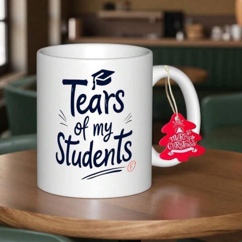 Tailorly White Ceramic 11 oz Mug - Tears Of My Students Simple Graduation Cap Above Playful Script Typography On A Ceramic Mug