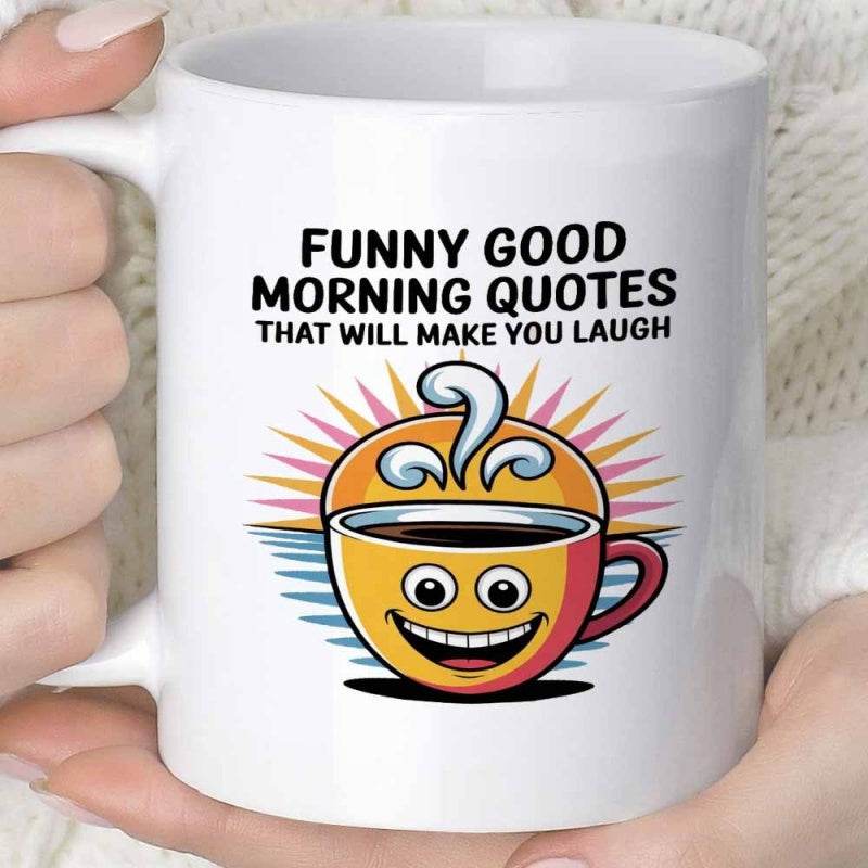Tailorly White Ceramic 11 oz Mug - Funny Good Morning Quotes That Will Make You Laugh Smiling Cartoon Coffee Cup With Steam Rising Under Colorful Sunbeams Mug