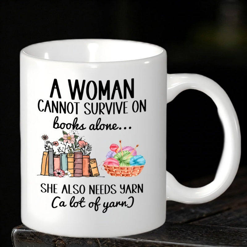 Tailorly White Ceramic 11 oz Mug - A Woman Cannot Survive On Books Alone She Also Needs Yarn A Lot Of Yarn Colorful Watercolor Books With Delicate Flowers And Soft