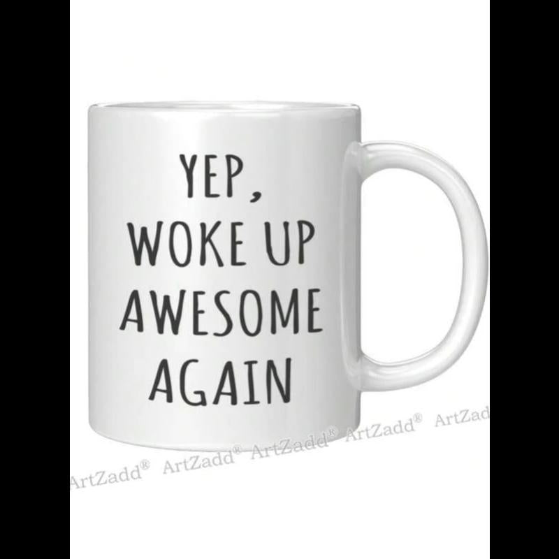 Tailorly White Ceramic 11 oz Mug - Yep Woke Up Awesome Again Minimalist White Ceramic Vessel With Clean Glossy Finish And Elegant Handle Mug