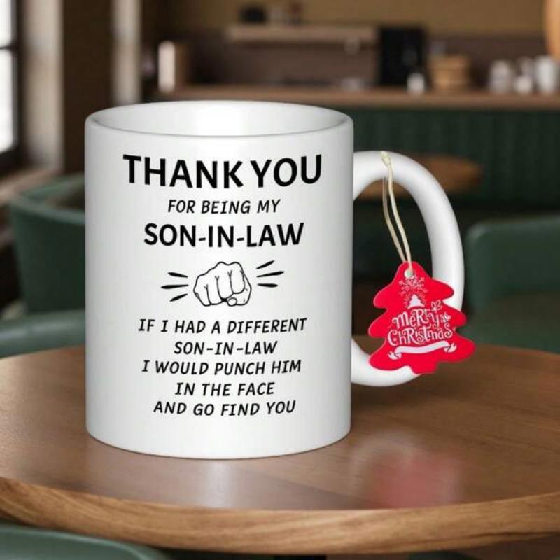 Tailorly White Ceramic 11 oz Mug - Thank You For Being My Son In Law If I Had A Different Son In Law I Would Punch Him In The Face And Go Find You Minimalist Black