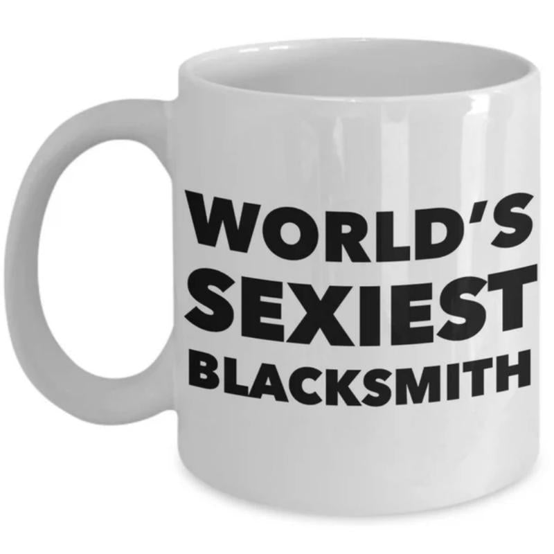 Tailorly White Ceramic 11 oz Mug - Worlds Sexiest Blacksmith Bold Minimalist Typography Design Featuring Humorous Professional Identity Sign