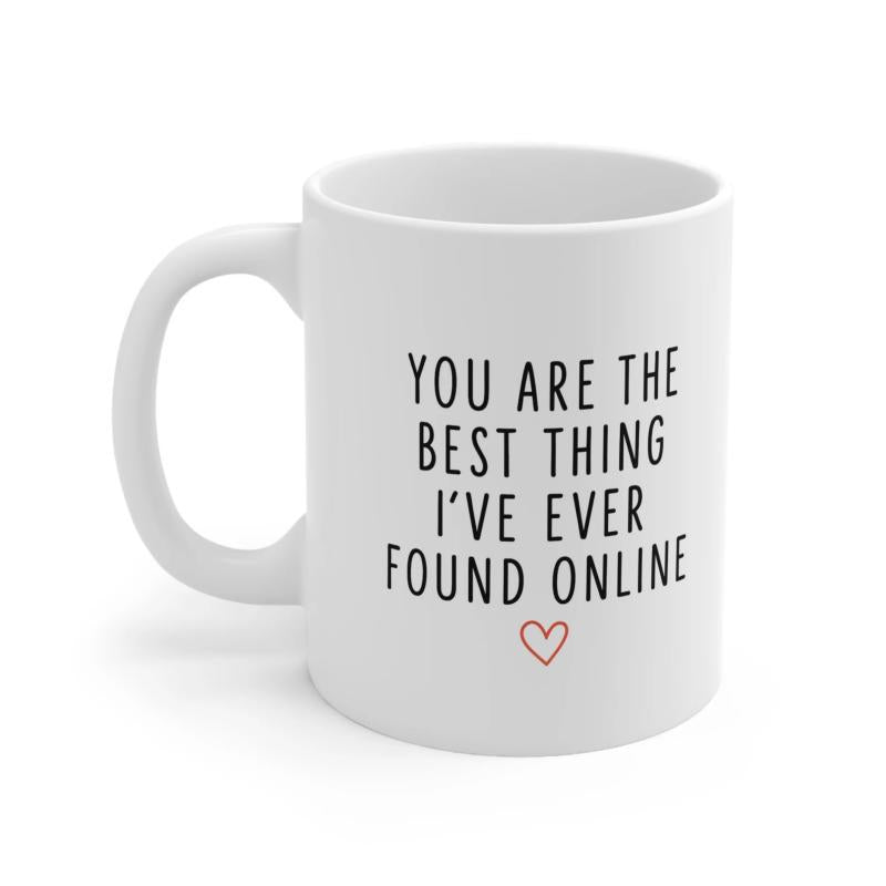 Tailorly White Ceramic 11 oz Mug - You Are The Best Thing Ive Ever Found Online Minimalist Modern Black Lettering Accented With A Tiny Red Heart