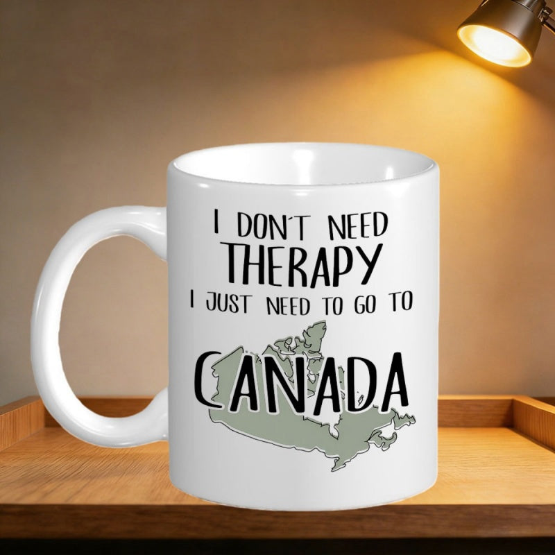 Tailorly White Ceramic 11 oz Mug - I Dont Need Therapy I Just Need To Go To Canada Muted Green Detailed Geographic Silhouette Map Underneath Mug