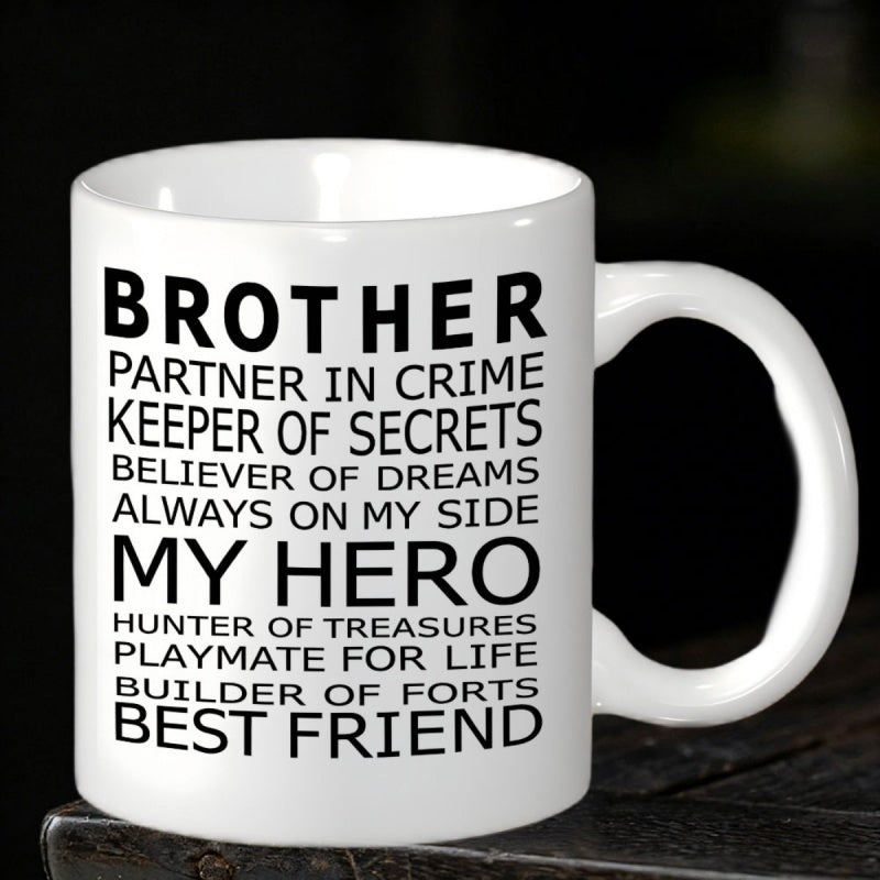 Tailorly White Ceramic 11 oz Mug - Brother Partner In Crime Keeper Of Secrets Believer Of Dreams Always On My Side My Hero Hunter Of Treasures Playmate For Life