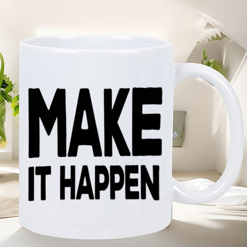 Tailorly White Ceramic 11 oz Mug - Make It Happen Simple Bold Black Typography Printed Onto A Classic Ceramic