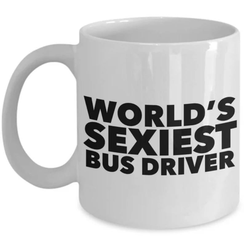 Tailorly White Ceramic 11 oz Mug - World's Sexiest Bus Driver Bold Black Typography Printed On A Polished Minimalist White Surface Mug