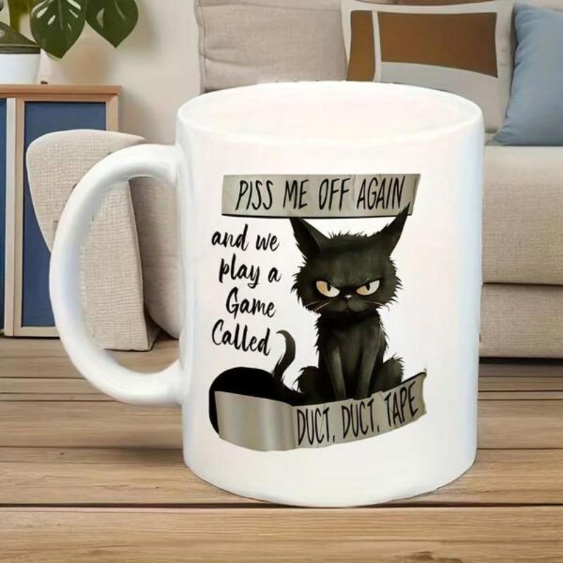 Tailorly White Ceramic 11 oz Mug - Piss Me Off Again And We Play A Game Called Duct Duct Tape Grumpy Black Feline With Angry Eyes Sitting Between Humorous Banners