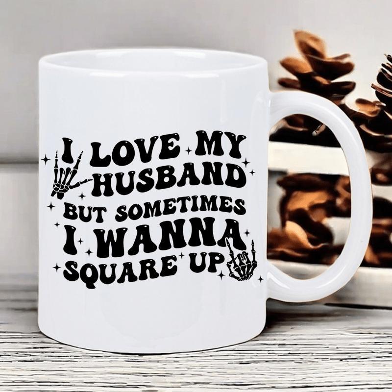 Tailorly White Ceramic 11 oz Mug - I Love My Husband But Sometimes I Wanna Square Up Vintage Groovy Text Surrounded By Small Twinkling Stars And Skeletal Hands