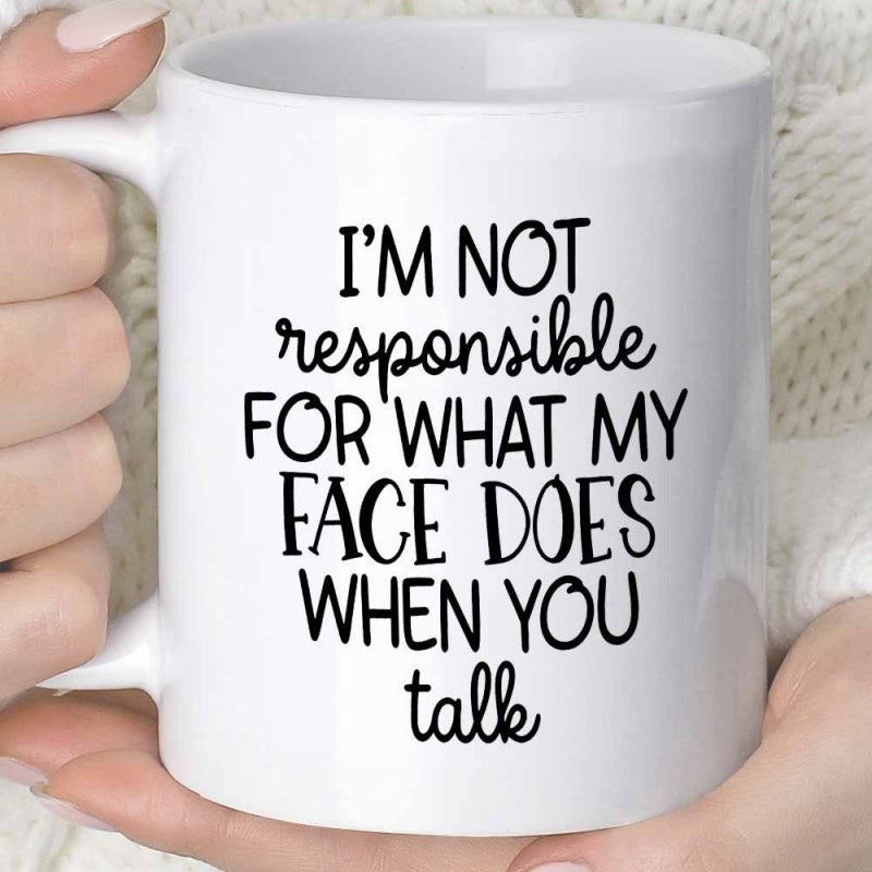 Tailorly White Ceramic 11 oz Mug - Im Not Responsible For What My Face Does When You Talk Minimalist White Ceramic Kitchenware With Smooth Glossy Surface Mug