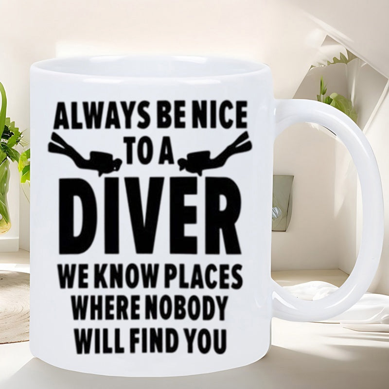 Tailorly White Ceramic 11 oz Mug - Always Be Nice To A Diver We Know Places Where Nobody Will Find You Bold Black Silhouettes Representing Scuba Divers Swimming