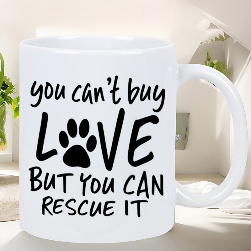 Tailorly White Ceramic 11 oz Mug - You Can't Buy Love But You Can Rescue It Simple Black Paw Print Symbol Integrated Into Bold Script Text Paw Print