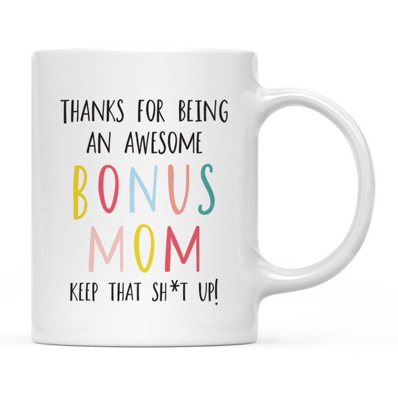 Tailorly White Ceramic 11 oz Mug - Thanks For Being An Awesome Bonus Mom Keep That Sh T Up Minimalist Multicolored Playful Typography In A Clean Modern Style Print