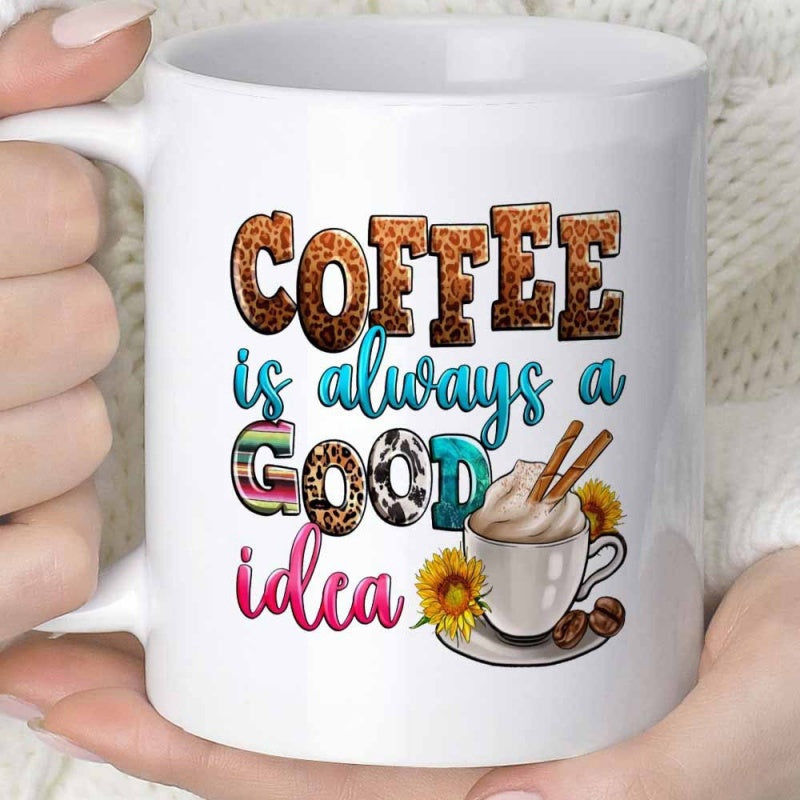 Tailorly White Ceramic 11 oz Mug - Coffee Is Always A Good Idea Steaming Latte With Cinnamon Sticks And Sunflowers Beside Roasted Beans Mug