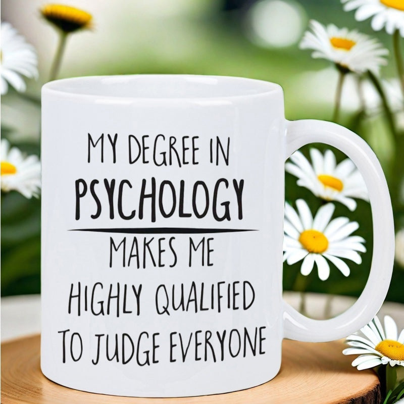 Tailorly White Ceramic 11 oz Mug - My Degree In Psychology Makes Me Highly Qualified To Judge Everyone Simple Ceramic Surface Featuring Minimalist Black Typography