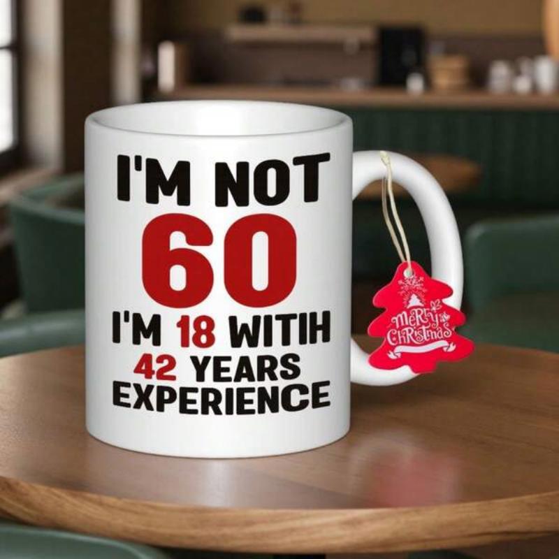 Tailorly White Ceramic 11 oz Mug - Im Not 60 Im 18 With 42 Years Experience Bold Black And Red Typography Centered On A Simple Plain Background Birthday