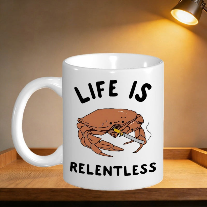 Tailorly White Ceramic 11 oz Mug - Life Is Relentless Brown Humorous Cartoon Smoking A Cigarette With Tiny Claws Crab