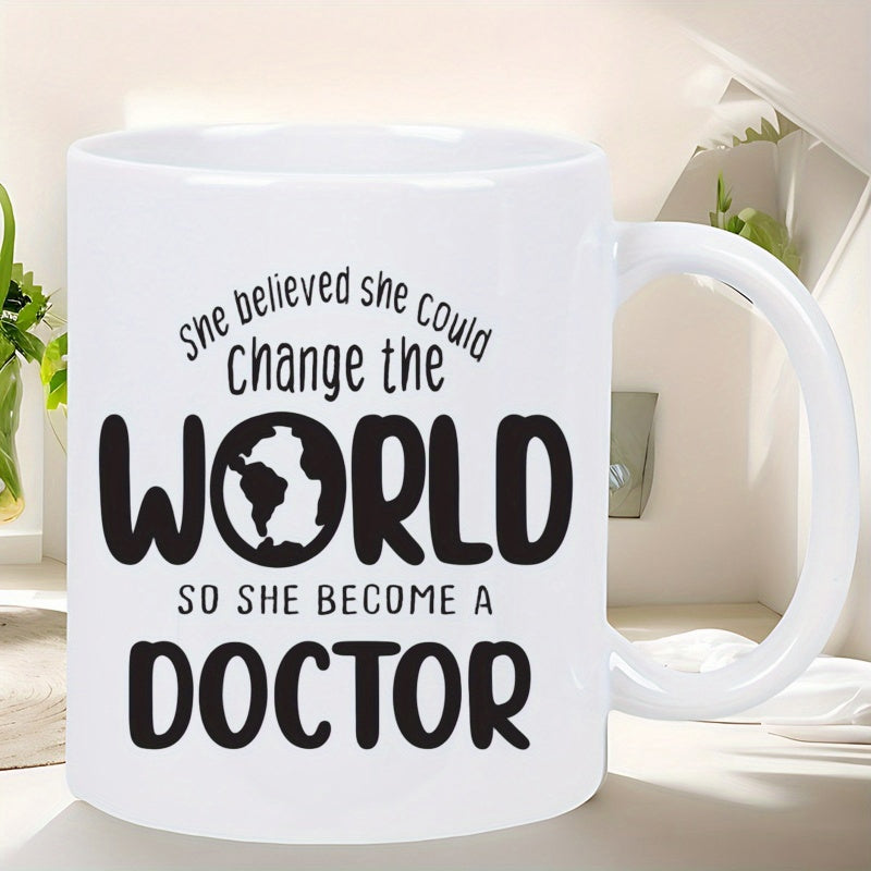 Tailorly White Ceramic 11 oz Mug - She Believed She Could Change The World So She Became A Doctor Black Hand Lettered Typography Featuring A Minimalist Symbolic