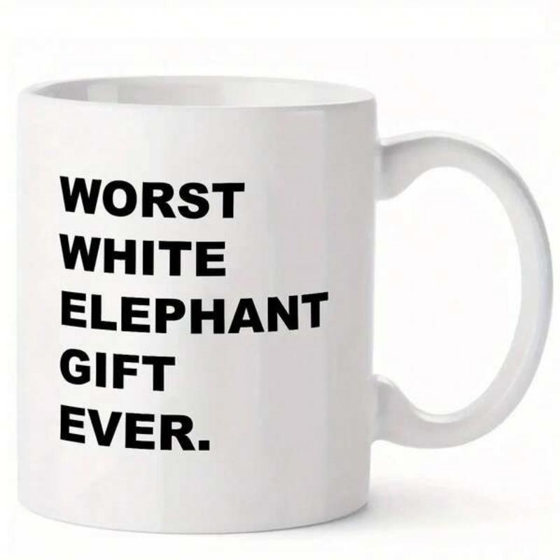 Tailorly White Ceramic 11 oz Mug - Worst White Elephant Gift Ever Minimalist Bold Black Typography Printed On A Smooth Surface Mug
