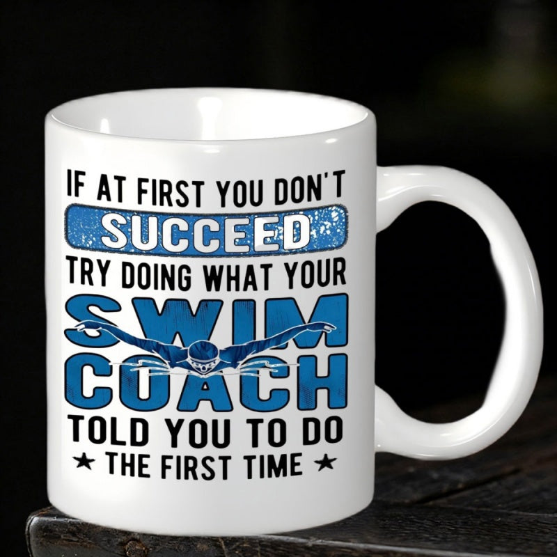 Tailorly White Ceramic 11 oz Mug - If At First You Don't Succeed Try Doing What Your Swim Coach Told You To Do The First Time Professional Athlete Silhouette