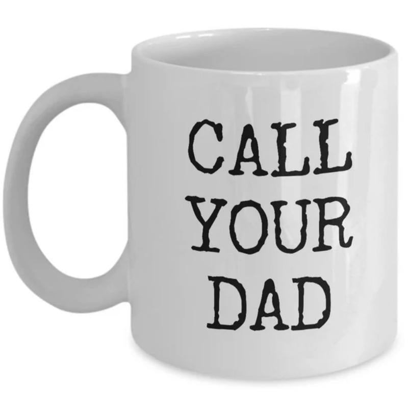 Tailorly White Ceramic 11 oz Mug - Call Your Dad Pure Featuring Bold Distressed Black Typography Mug