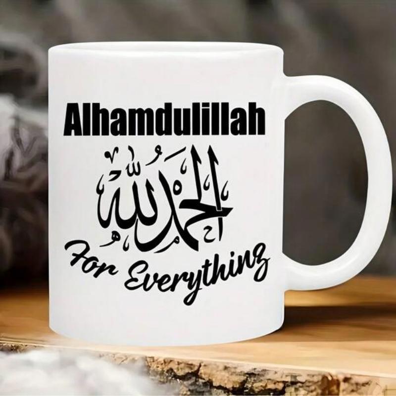 Tailorly White Ceramic 11 oz Mug - Alhamdulillah For Everything Religious Expression Written In Elegant Arabic Calligraphy Mug