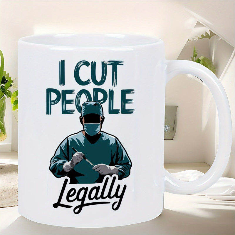 Tailorly White Ceramic 11 oz Mug - I Cut People Legally Professional Medical Doctor Wearing Scrubs And Mask Holding Sharp Surgical Scalpel Surgeon