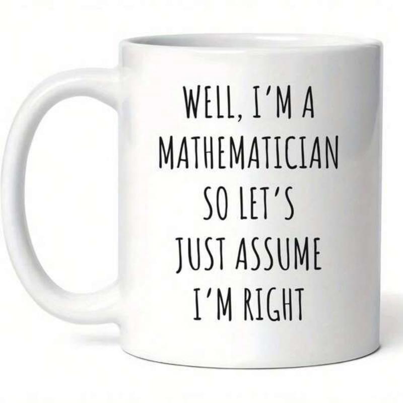 Tailorly White Ceramic 11 oz Mug - Well Im A Mathematician So Lets Just Assume Im Right Minimalist With Vertical Black Script Mug
