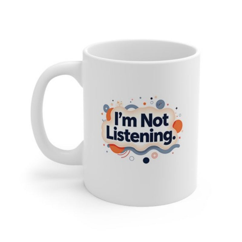 Tailorly White Ceramic 11 oz Mug - Im Not Listening Colorful Abstract Circles And Playful Waves Among Vibrant Dots Pattern