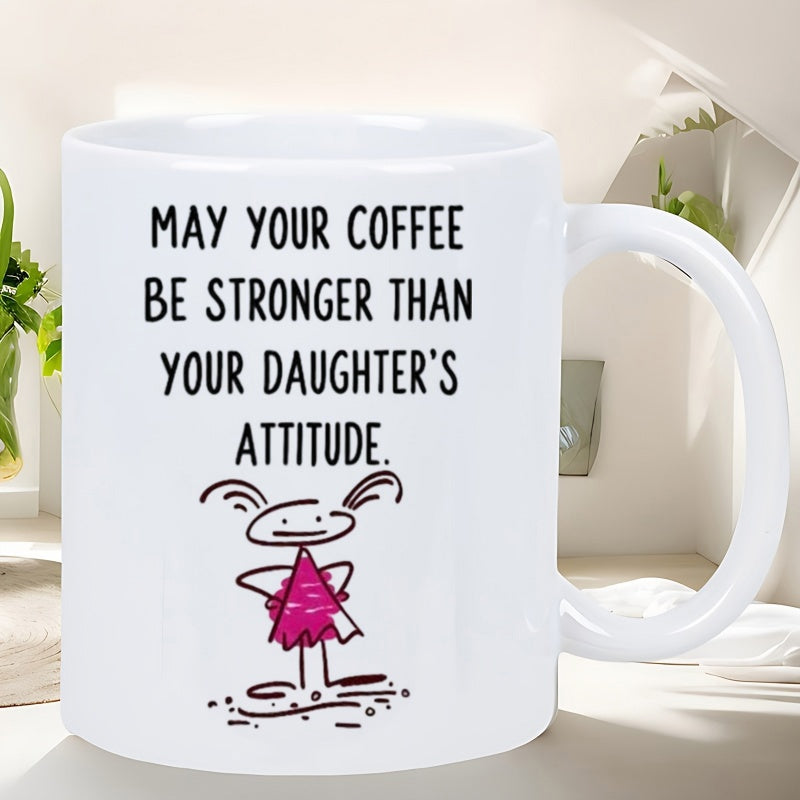 Tailorly White Ceramic 11 oz Mug - May Your Coffee Be Stronger Than Your Daughter's Attitude Funny Minimalist Hand Drawn Doodle Of A Little Sassy Standing Daughter