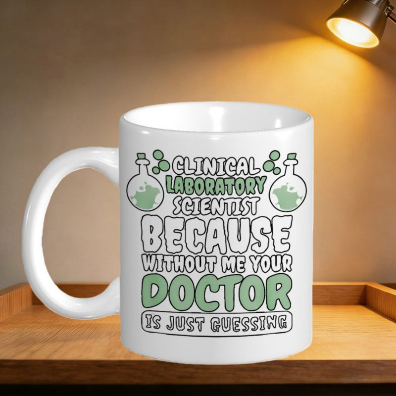 Tailorly White Ceramic 11 oz Mug - Clinical Laboratory Scientist Because Without Me Your Doctor Is Just Guessing Laboratory Flasks With Bubbling Chemicals