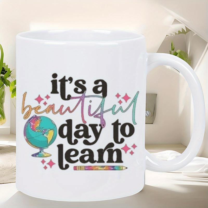 Tailorly White Ceramic 11 oz Mug - It's A Beautiful Day To Learn Colorful Artistic Educational Elements Featuring A Spinning World And Pencil Globe
