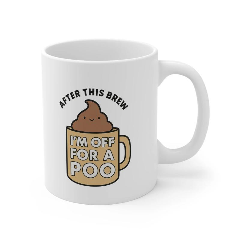 Tailorly White Ceramic 11 oz Mug - After This Brew I'm Off For A Poo Cute Brown Cartoon Character Sitting Inside A Steaming Morning Beverage Coffee Mug Poo