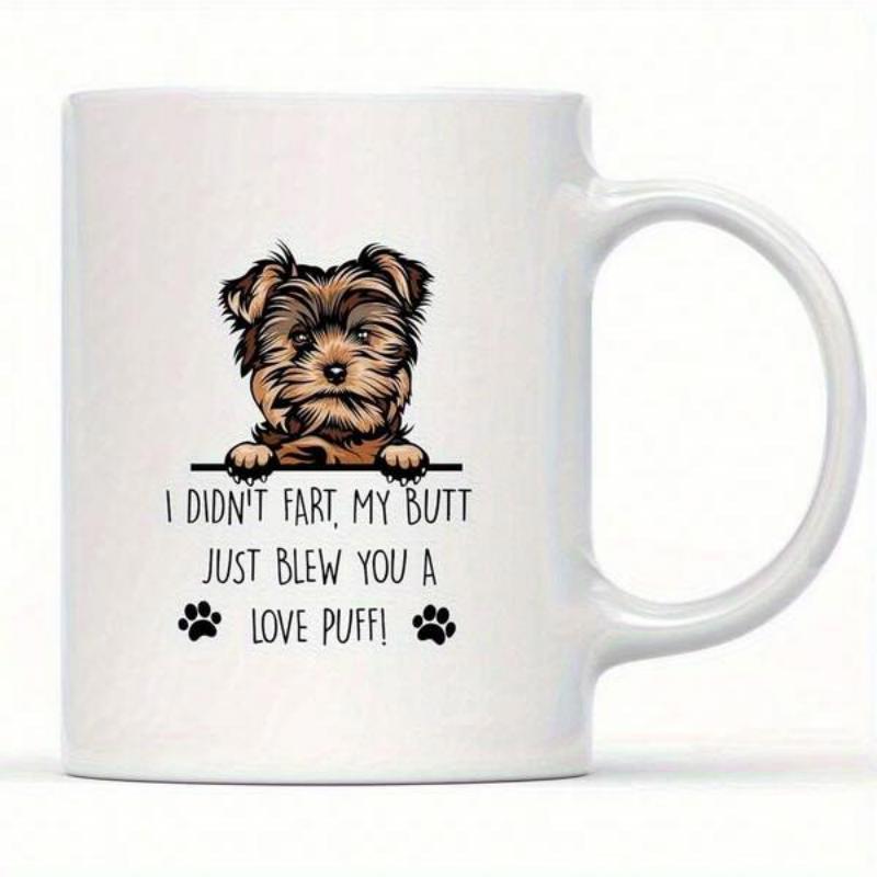 Tailorly White Ceramic 11 oz Mug - I Didnt Fart My Butt Just Blew You A Love Puff Small Fluffy Brown Dog Peeking Over Line With Cute Paws Dog