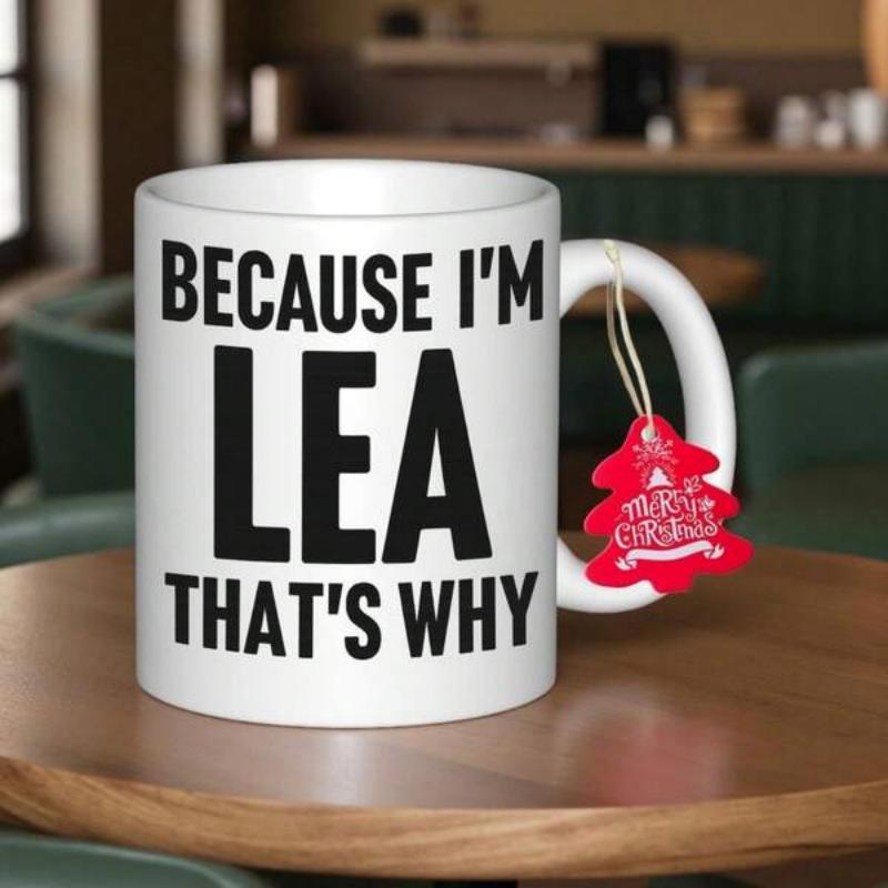 Tailorly White Ceramic 11 oz Mug - Because I'm Lea That's Why Classic White Ceramic Material Sitting On Wooden Table Surface Mug