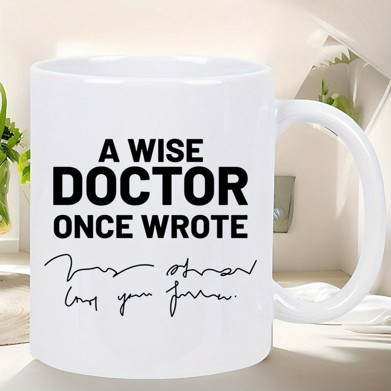 Tailorly White Ceramic 11 oz Mug - A Wise Doctor Once Wrote Bold Black Typography Featuring Messy Handwritten Prescription Style Medical Humor Quote