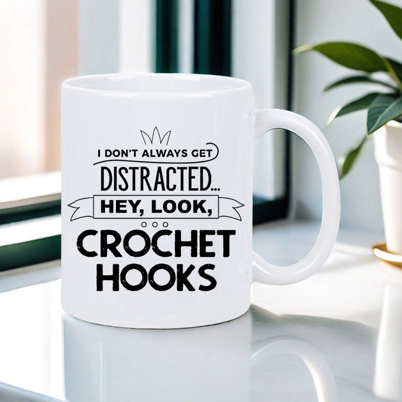 Tailorly White Ceramic 11 oz Mug - I Don't Always Get Distracted Hey Look Crochet Hooks Minimalist Typography Featuring Elegant Crown And Decorative Banner Layout