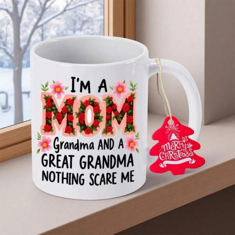 Tailorly White Ceramic 11 oz Mug - I'm A Mom Grandma And A Great Grandma Nothing Scare Me Red Roses Blossoming Inside Large Letters Surrounded By Small Pink