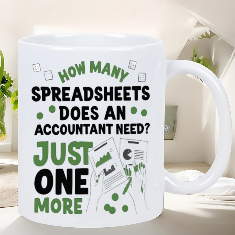 Tailorly White Ceramic 11 oz Mug - How Many Spreadsheets Does An Accountant Need Just One More Hand Holding Detailed Business Documents Featuring Bar Charts And