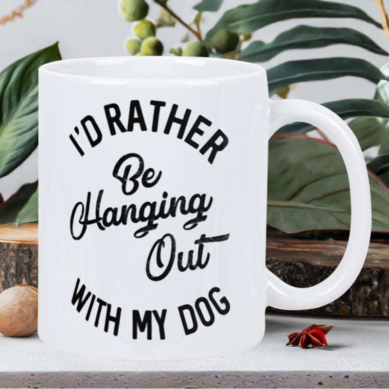 Tailorly White Ceramic 11 oz Mug - Id Rather Be Hanging Out With My Dog Simple Minimalist Ceramic Vessel Featuring Bold Arched Black Typographic Lettering Mug