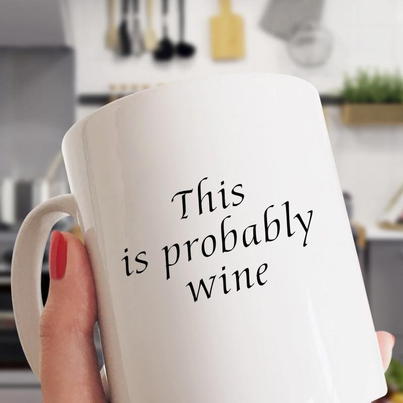 Tailorly White Ceramic 11 oz Mug - This Is Probably Wine Minimalist White Ceramic Vessel With Clear Black Typography Design Mug