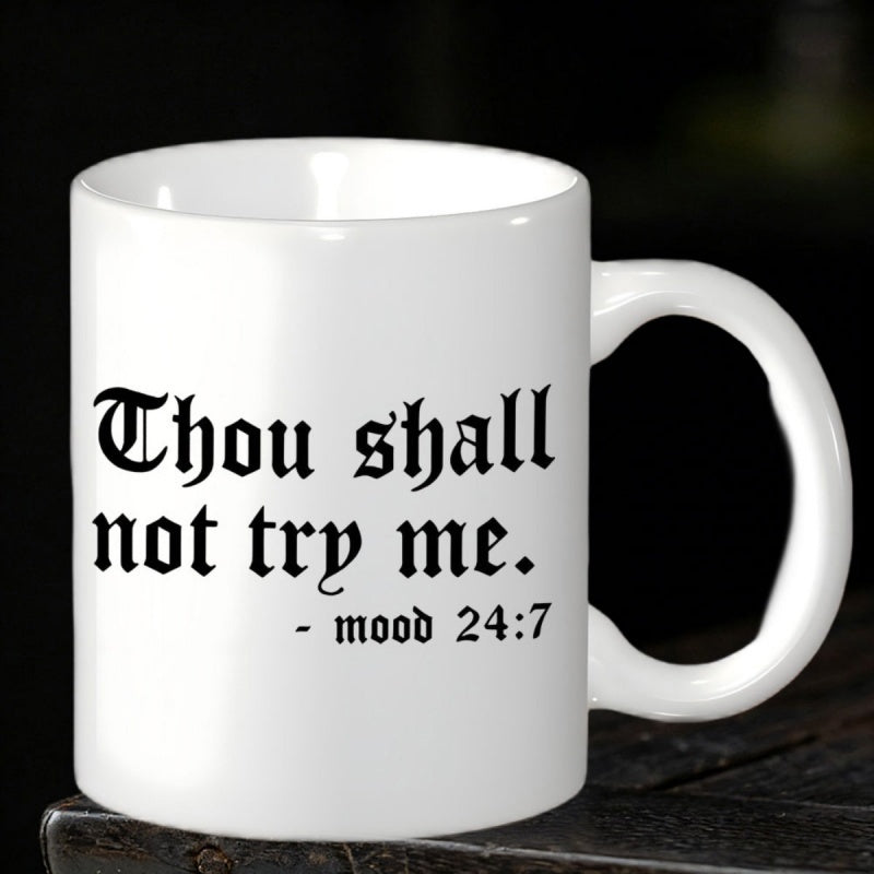 Tailorly White Ceramic 11 oz Mug - Thou Shall Not Try Me Mood 24 7 Minimalist Bold Black Gothic Script On A Pristine Mug