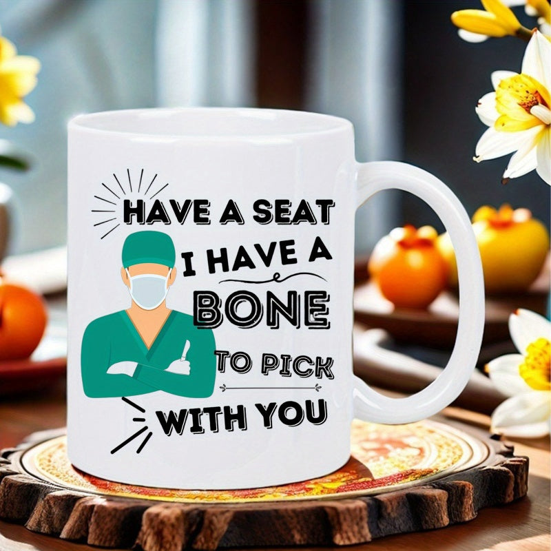 Tailorly White Ceramic 11 oz Mug - Have A Seat I Have A Bone To Pick With You Professional Healthcare Worker Wearing Green Medical Scrubs And Protective Mask