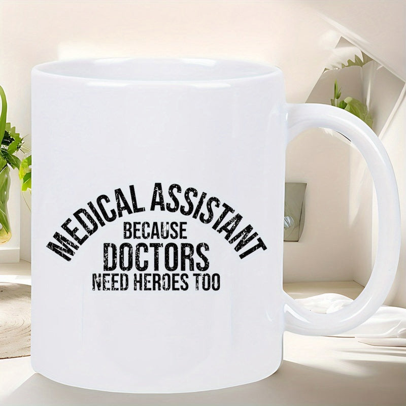 Tailorly White Ceramic 11 oz Mug - Medical Assistant Because Doctors Need Heroes Too Bold Distressed Black Professional Appreciation Typography Slogan
