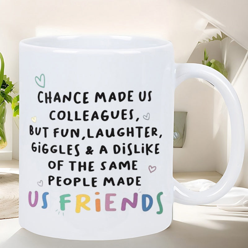Tailorly White Ceramic 11 oz Mug - Chance Made Us Colleagues But Fun Laughter Giggles Dislike Same People Made Us Friends Simple With Tiny Hearts And Multi Colored